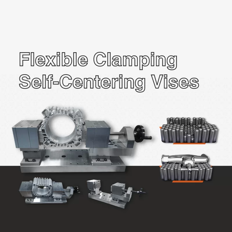 Machining with Flexible Self-Centering Vises